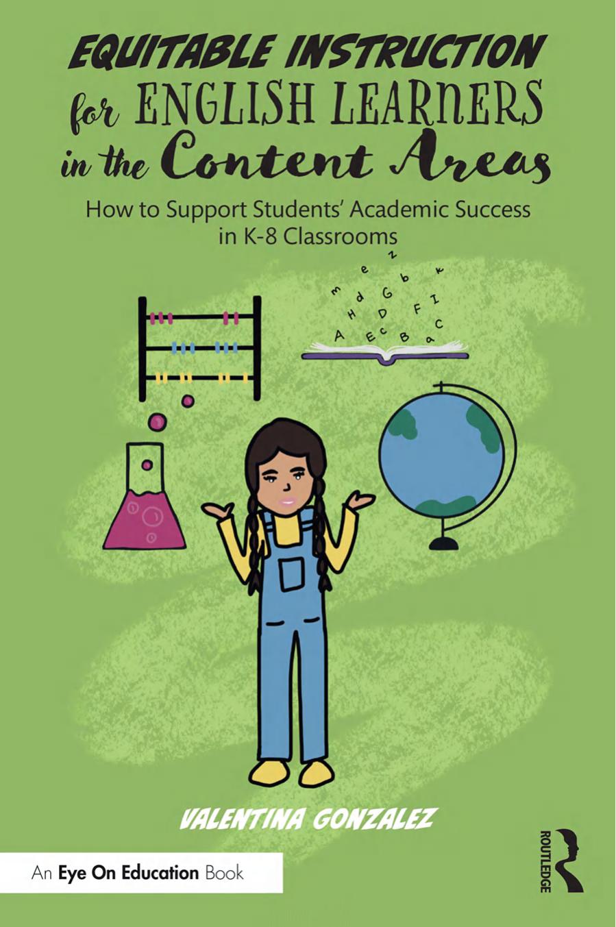 Equitable Instruction For English Learners In The Content Areas How To Support Students Academic Success In K8 Classrooms Valentina Gonzalez