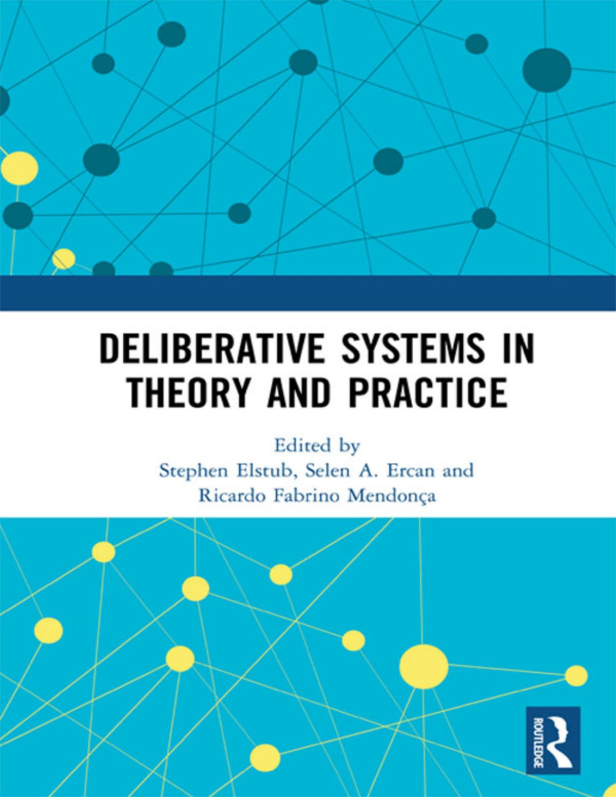 Deliberative Systems In Theory And Practice Stephen Elstub Selen A Ercan Ricardo Fabrino Mendonca