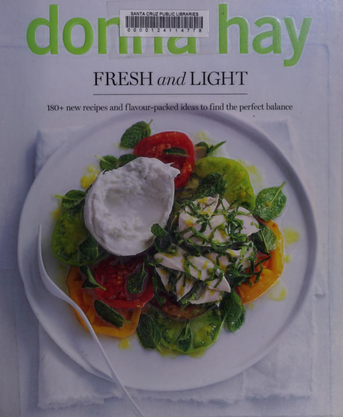 Fresh And Light 180 New Recipes And Flavourpacked Ideas To Find The Perfect Balance Donna Hay