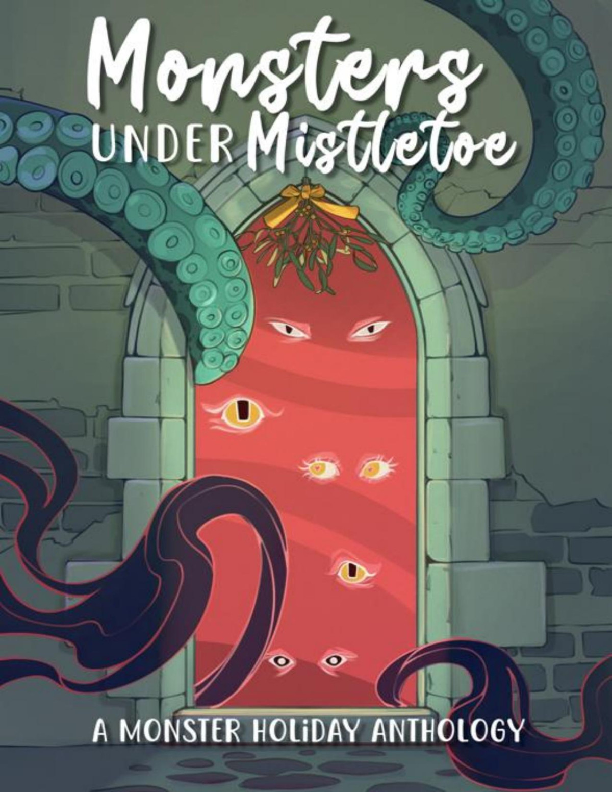 Monsters Under Mistletoe A Monstrous Holiday Anthology Le Eldridge Lizzie Strong Kate Prior Petra Palerno Ash Raven Rose Santoriello Ami Wright Trish Heinrich Stephanie Kazowz Kristen Strassel