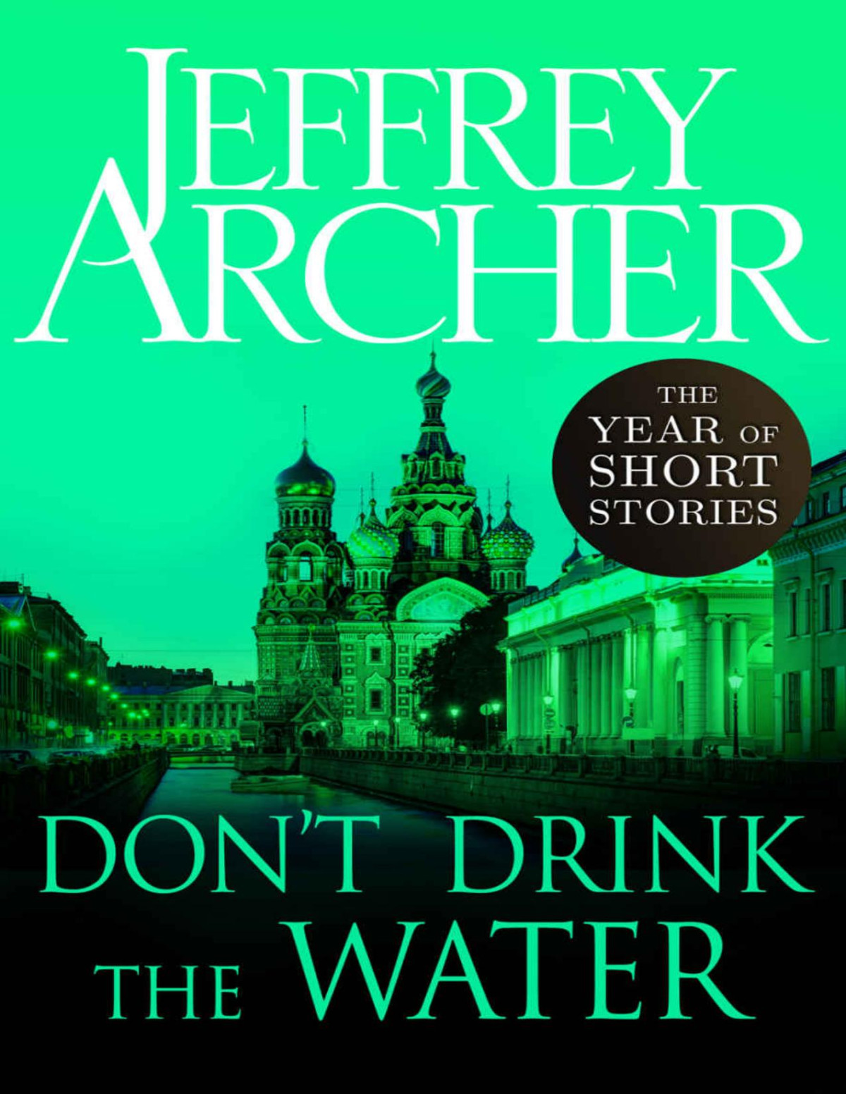 Dont Drink The Water The Year Of Short Stories August Jeffrey Archer