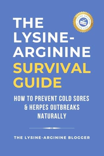The Lysinearginine Survival Guide Prevent Cold Sores And Herpes Outbreaks Naturally Lysinearginine Blogger