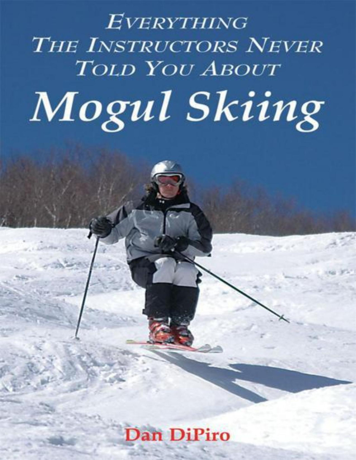 Everything The Instructors Never Told You About Mogul Skiing Dipiro
