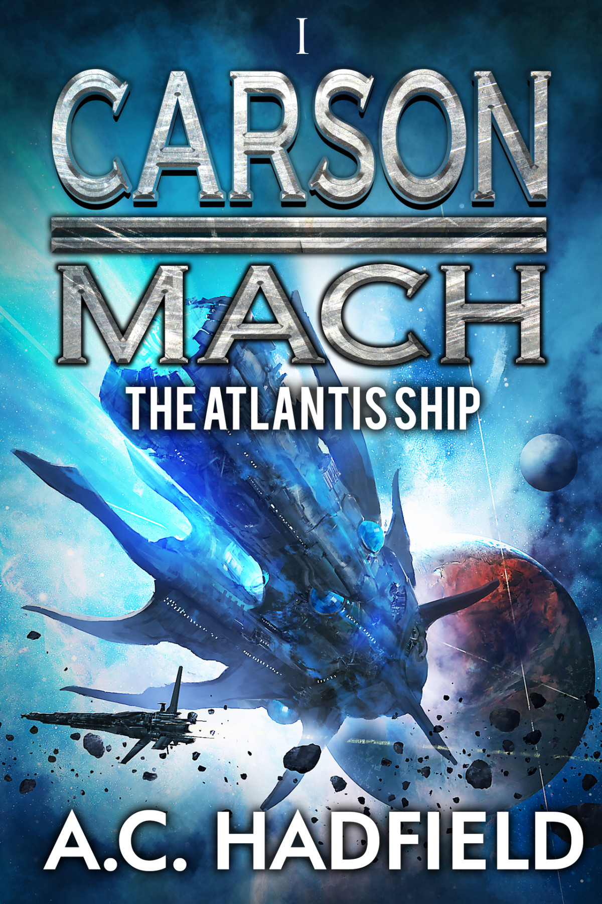 The Atlantis Ship A Space Opera Carson Mach Book 1 Hadfield
