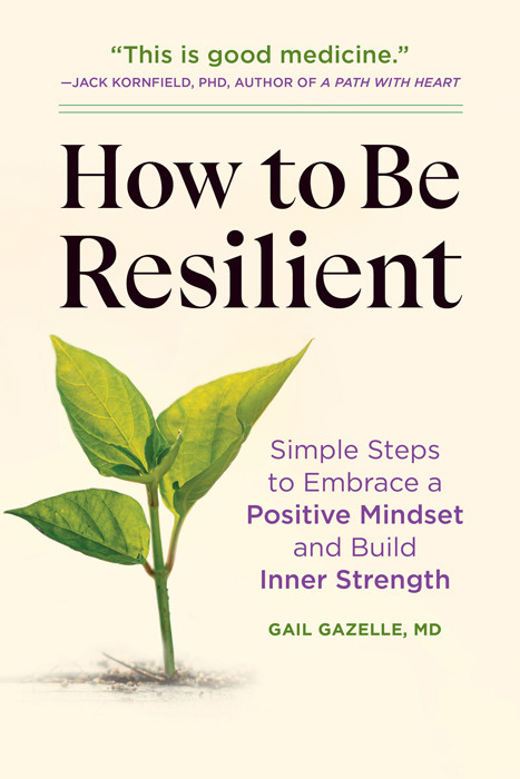 How To Be Resilient Gail Gazelle Md