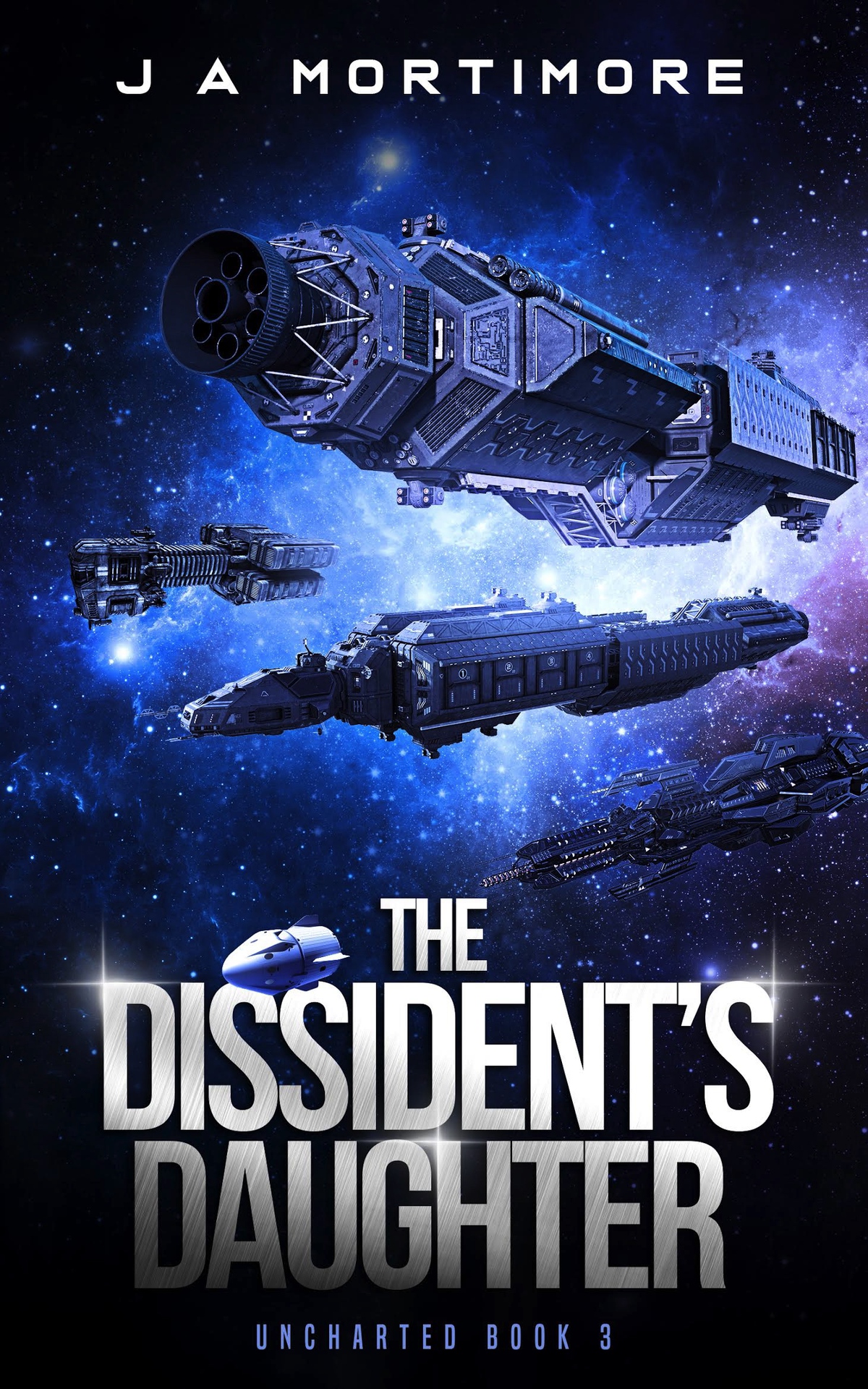 The Dissidents Daughter Uncharted Book 3 J A Mortimore