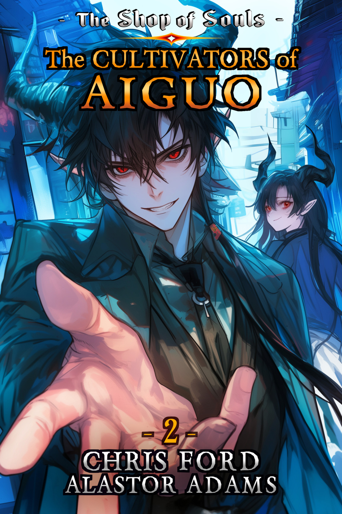 The Cultivators Of Aiguo The Shop Of Souls Book 2 Adams Alastor Ford
