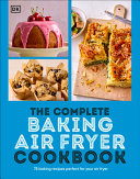 The Complete Baking Air Fryer Cookbook Dk