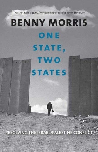 One State Two States Resolving The Israelpalestine Conflict Illustrated Benny Morris