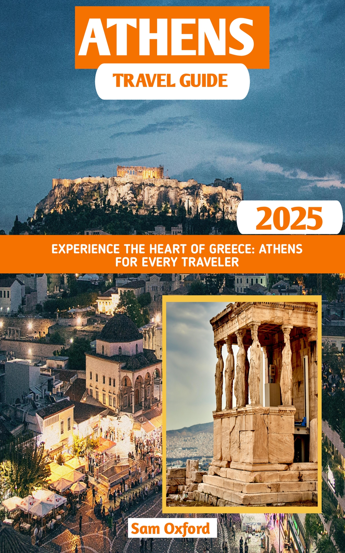 Athens Travel Guide Experience The Heart Of Greece Athens For Every Traveler Sam Oxford