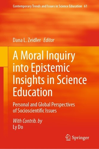A Moral Inquiry Into Epistemic Insights In Science Education Personal And Global Perspectives Of Socioscientific Issues 7th Edition Dana L Zeidler