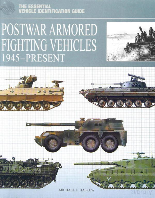The Essential Vehicke Identification Guide Postwar Armored Fighting Vehicle 1945present Michael E Haskew