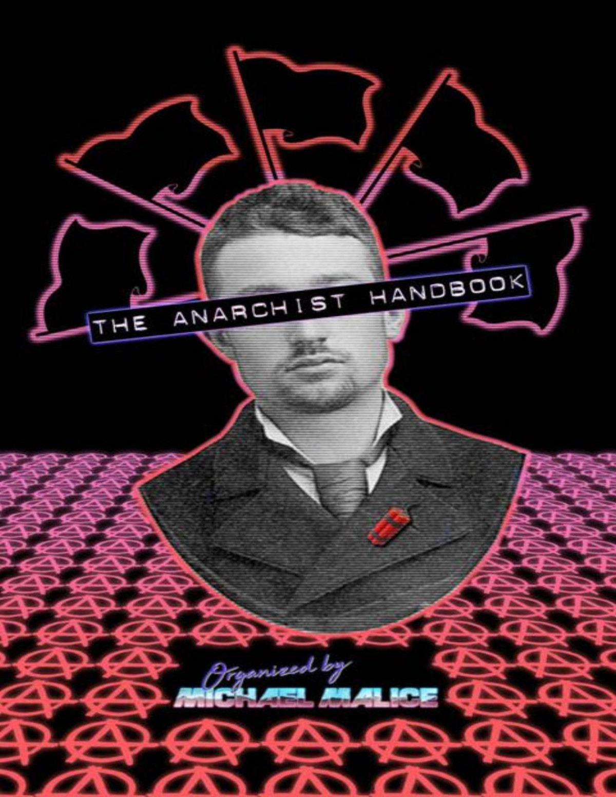 The Anarchist Handbook Michael Malice Murray Rothbard Max Stirner Pierrejoseph Proudhon David Friedman Peter Kropotkin Mikhail Bakunin Lysander Spooner Emma Goldman Louis Lingg