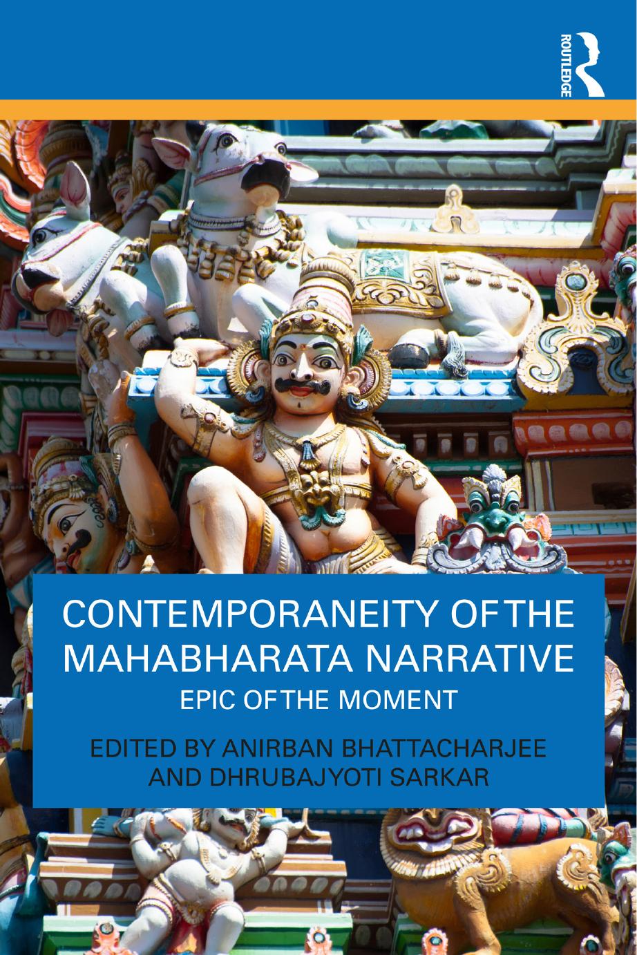 Contemporaneity Of The Mahabharata Narrative Epic Of The Moment Anirban Bhattacharjee