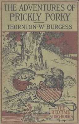 The Adventures Of Prickly Porky Thornton W Burgess
