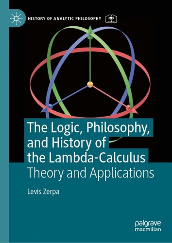 The Logic Philosophy And History Of The Lambdacalculus Theory And Applications 1st Edition Levis Zerpa