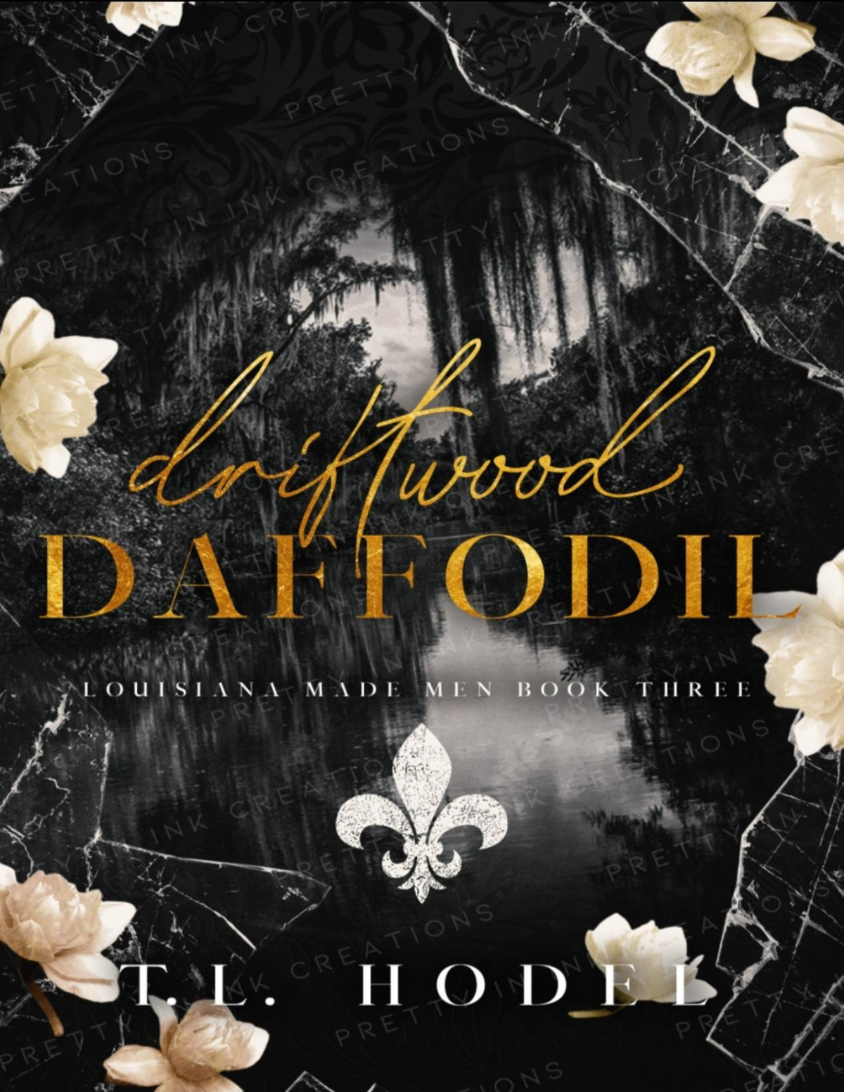 Driftwood Daffodil 3 A Dark Mafia High School Bully Romance Louisiana Made Men 1st Edition Tl Hodel