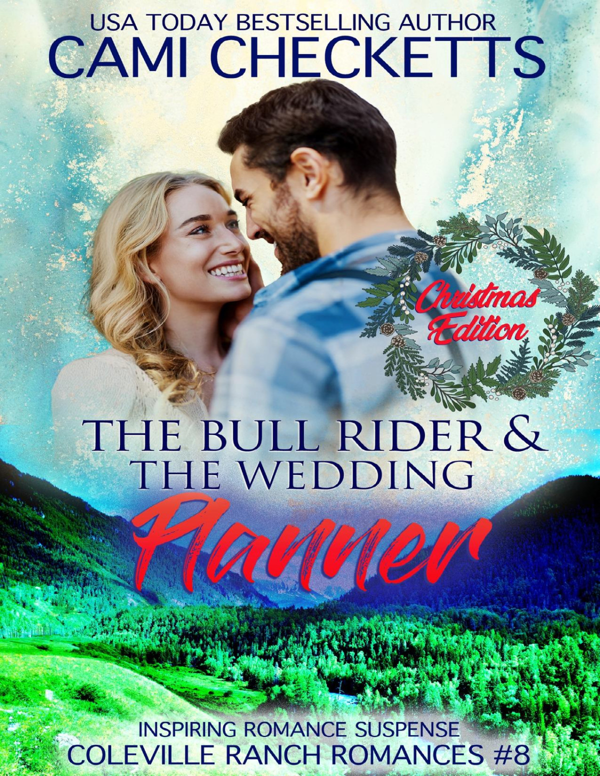 The Bull Rider The Wedding Planner Inspiring Romance Suspense Coleville Ranch Romances Book 8 1st Edition Cami Checketts