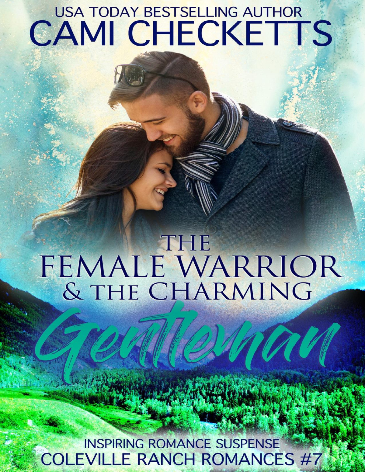 The Female Warrior The Charming Gentleman Inspiring Romance Suspense Coleville Ranch Romances Book 7 Cami Checketts