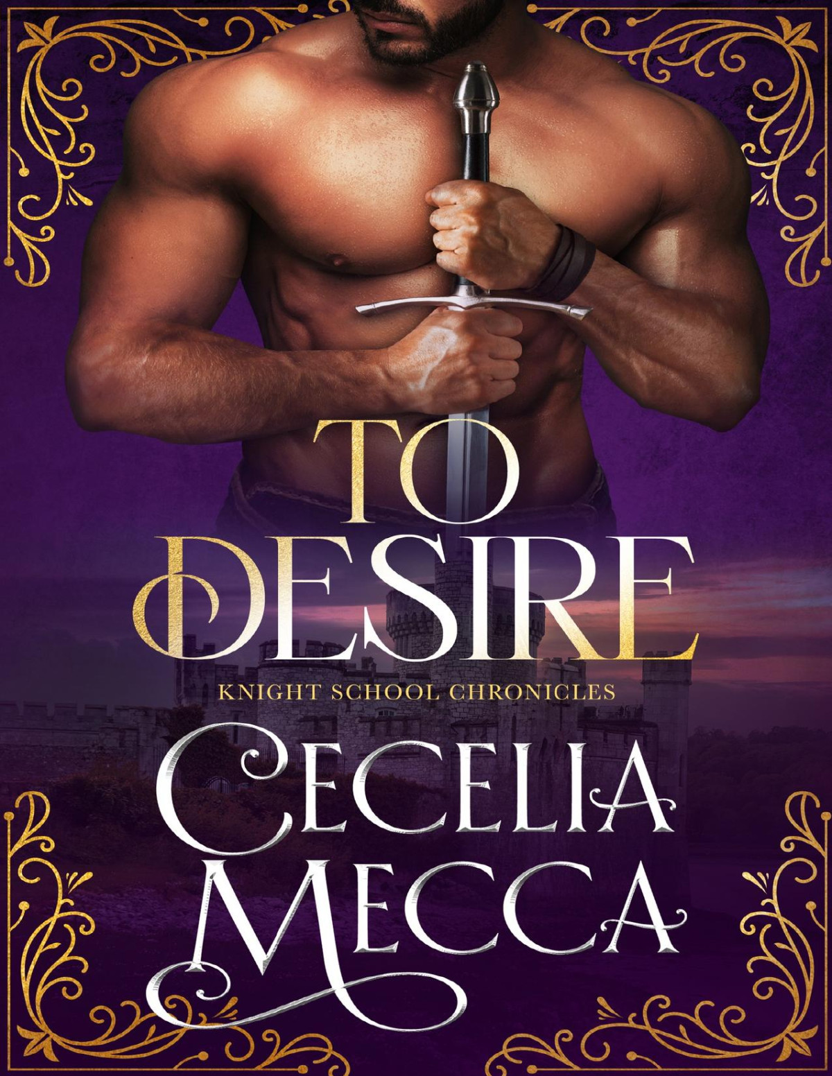 To Desire A Medieval Romance The Knight School Chronicles Book 4 Cecelia Mecca