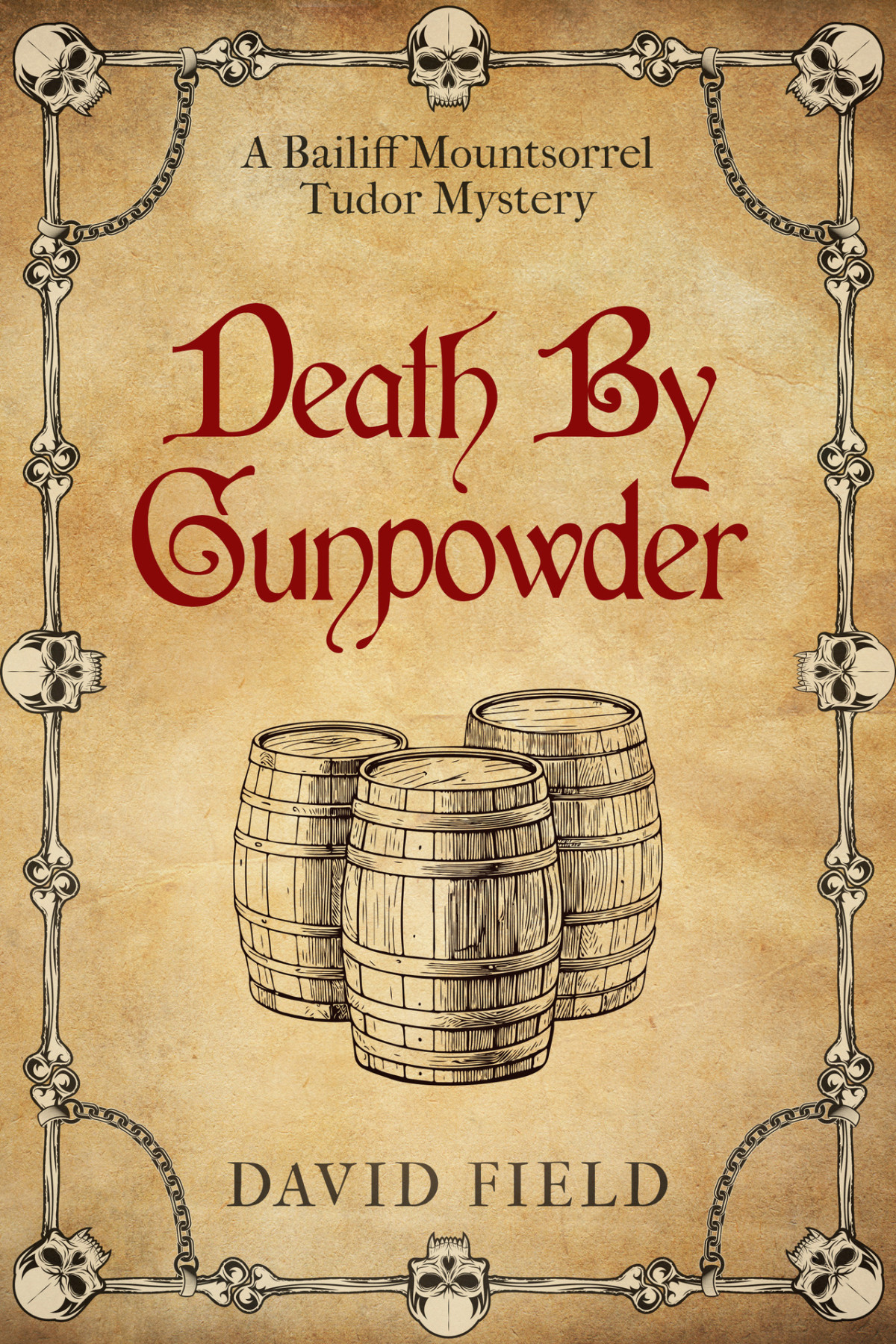 Death By Gunpowder The Bailiff Mountsorrel Tudor Mysteries Book 6 David Field