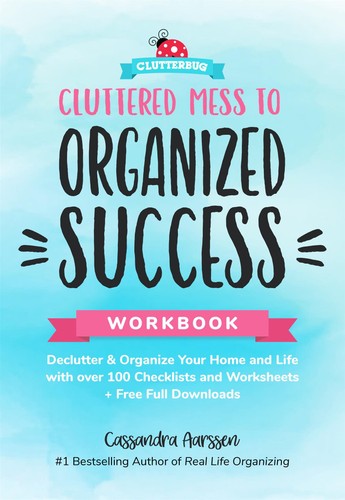 Cluttered Mess To Organized Success Workbook Workbook Cassandra Aarssen