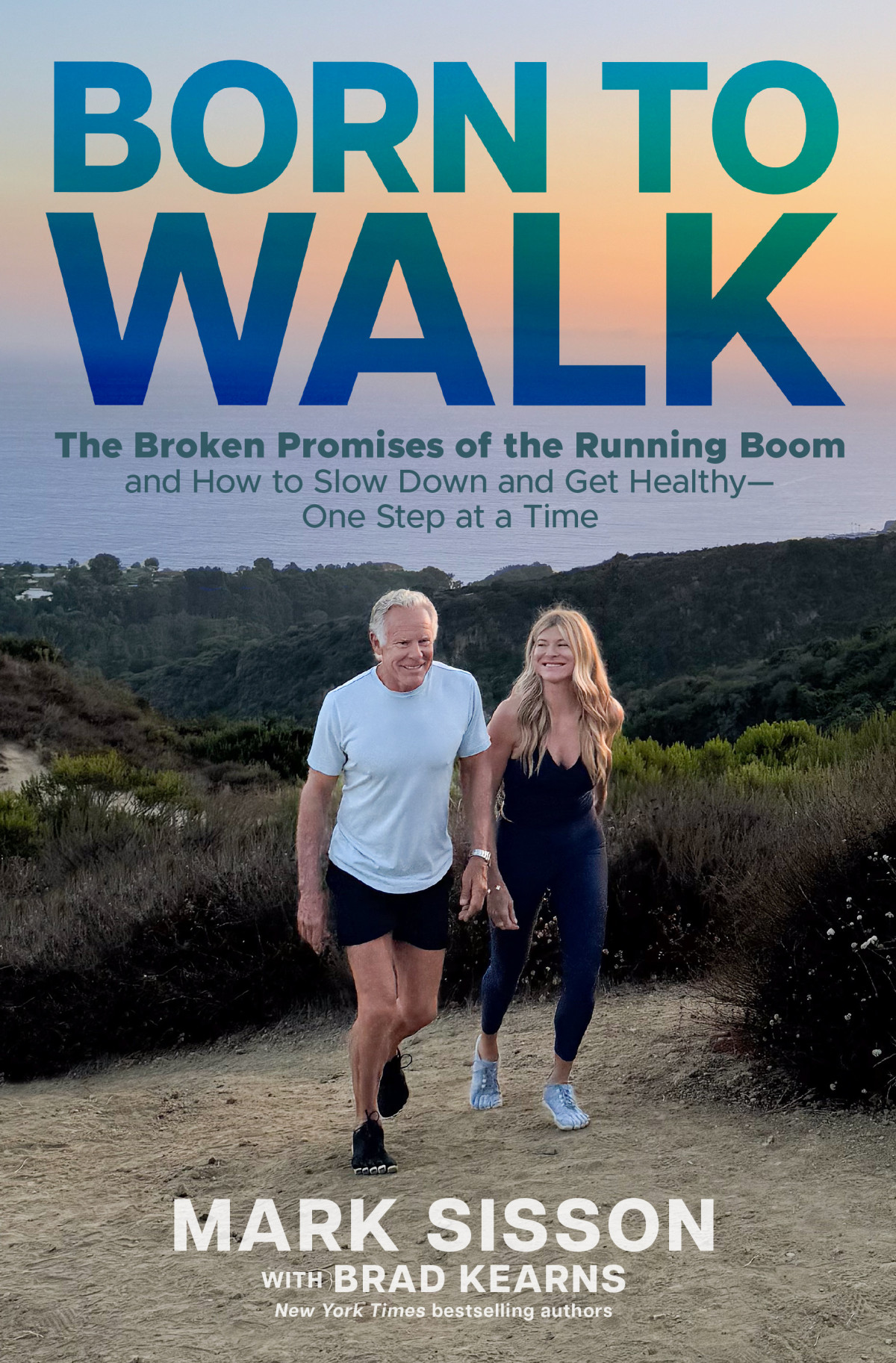 Born To Walk The Broken Promises Of The Running Boom And How To Slow Down And Get Healthy One Step At A Time Mark Sisson Brad Kearns