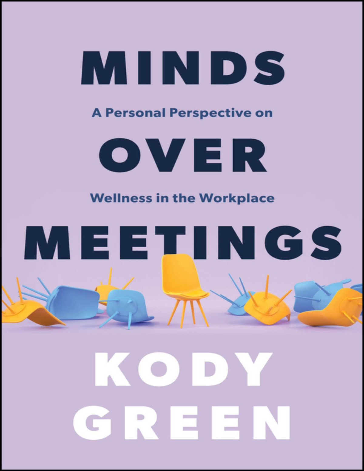 Minds Over Meetings A Personal Perspective On Wellness In The Workplace Kody Green