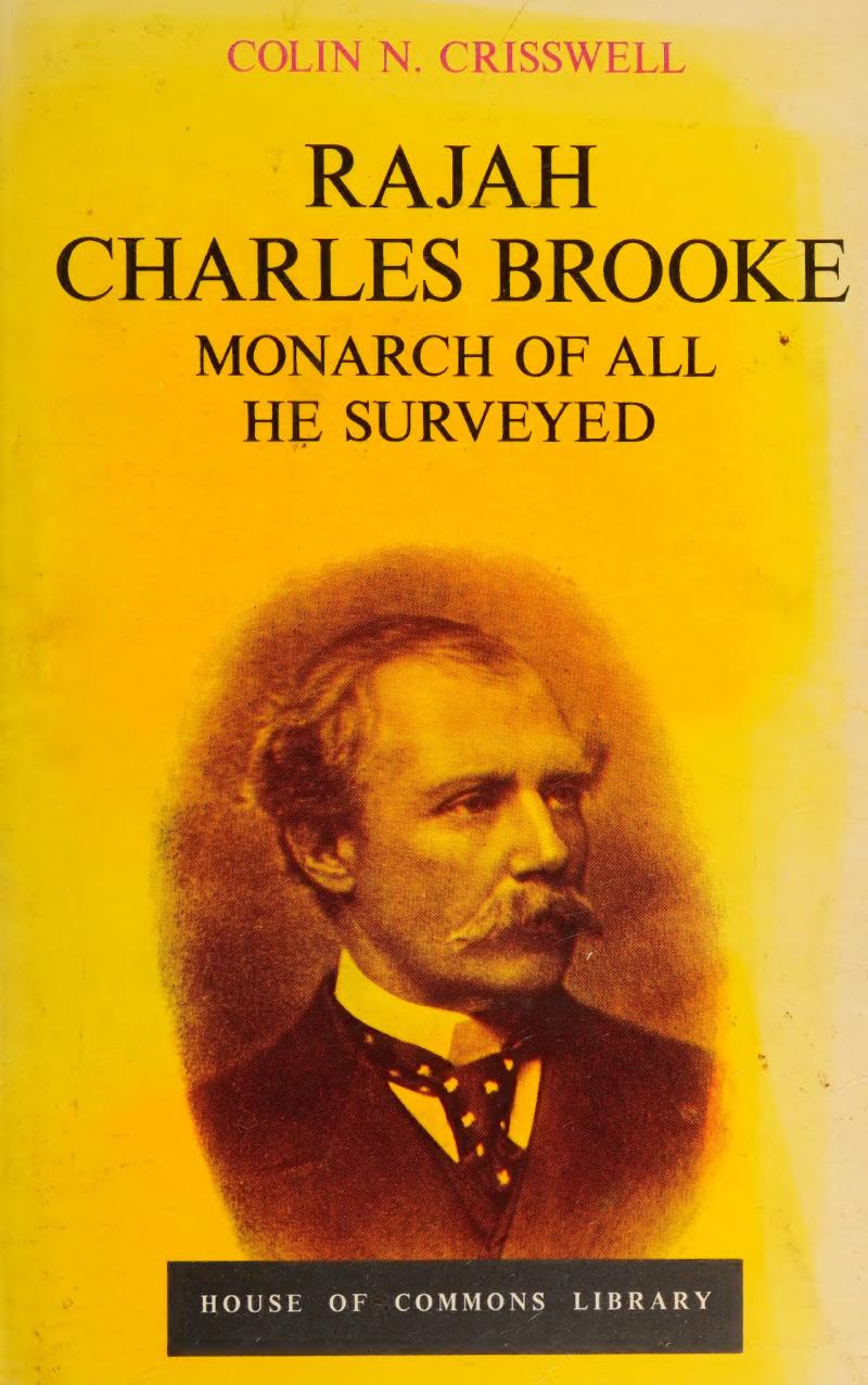 Rajah Charles Brooke Monarch Of All He Surveyed Crisswell Colin N