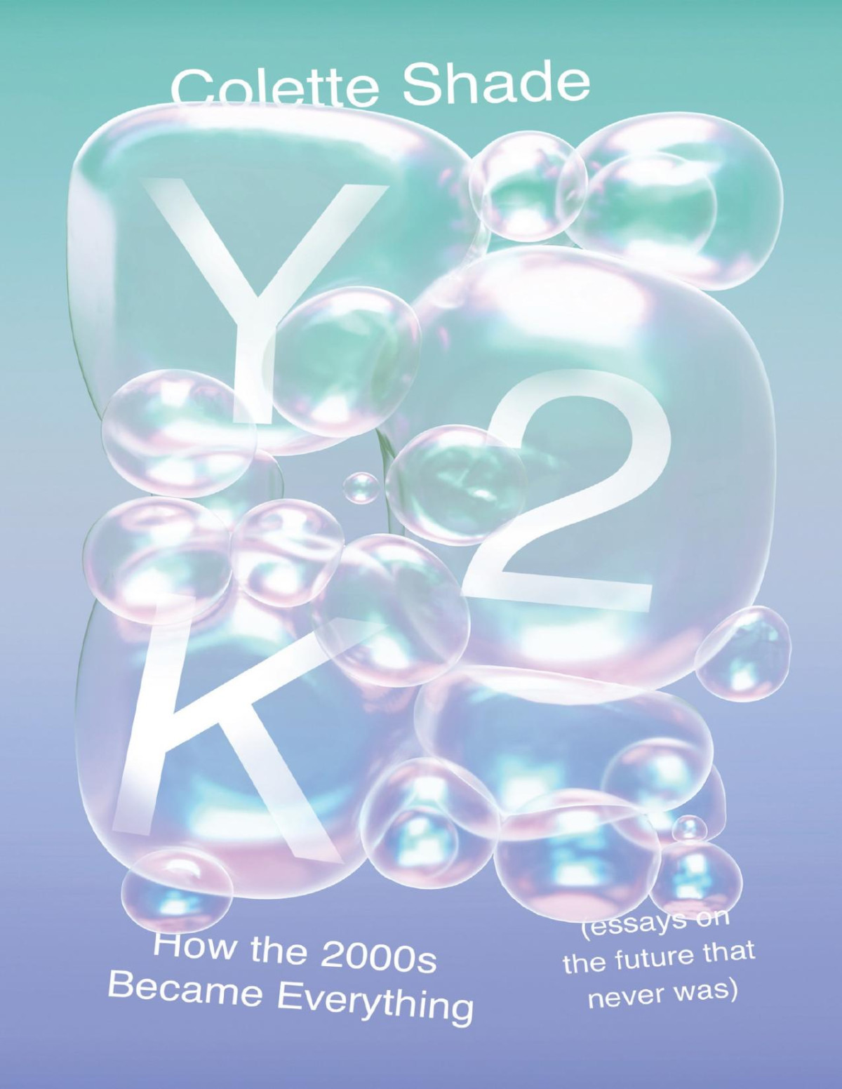 Y2k How The 2000s Became Everything Colette Shade