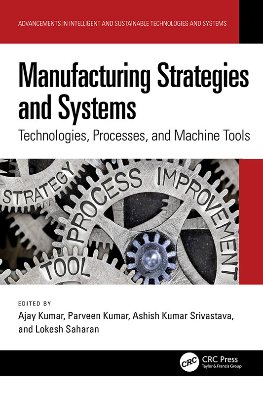 Manufacturing Strategies And Systems Technologies Processes And Machine Tools Kumar