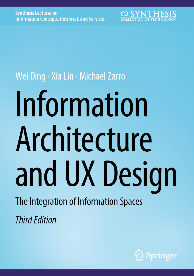 Information Architecture And Ux Design The Integration Of Information Spaces Wei Ding Xia Lin Michael Zarro