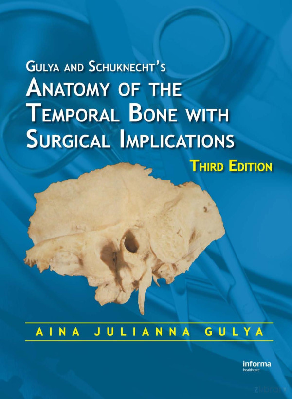 Anatomy Of The Temporal Bone With Surgical Implications Third Edition 3rd Edition Aina Julianna Gulya