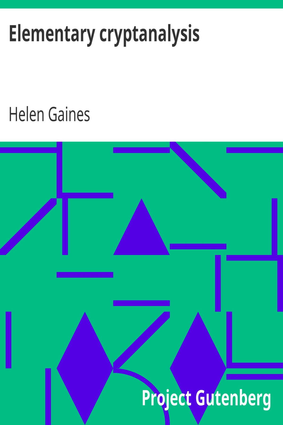 Elementary Cryptanalysis Helen Gaines