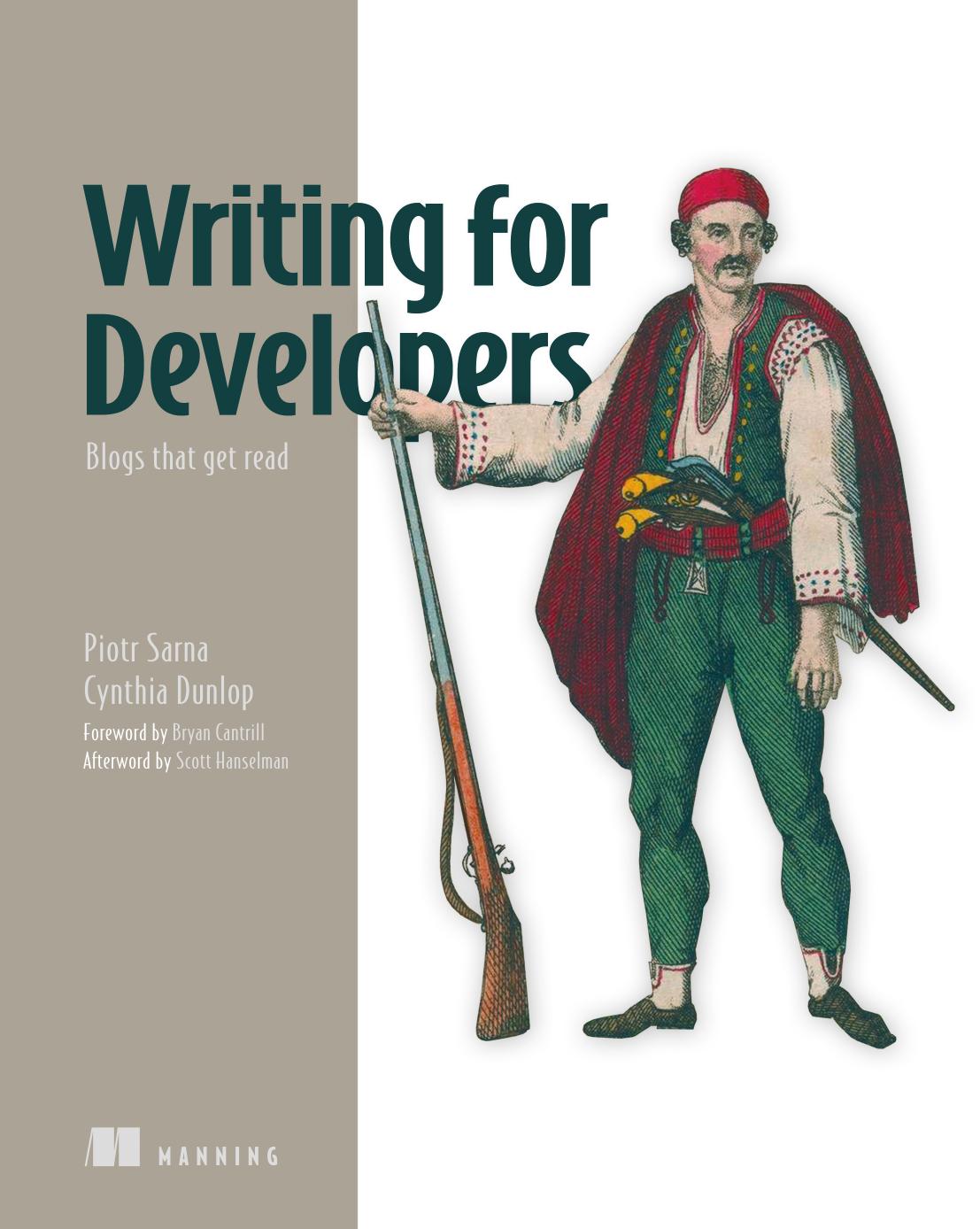 Writing For Developers Piotr Sarna Cynthia Dunlop Cynthia Dunlop