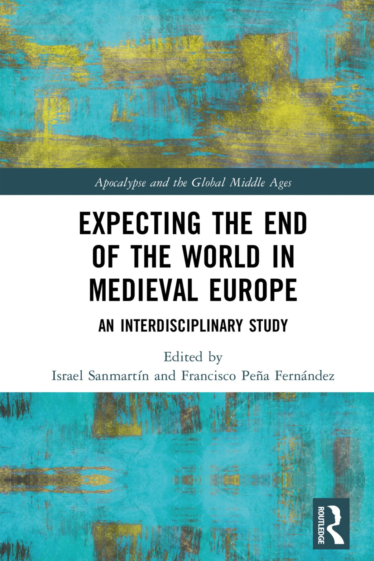 Expecting The End Of The World In Medieval Europe An Interdisciplinary Study 1st Edition Israel Sanmartn Francisco Pea