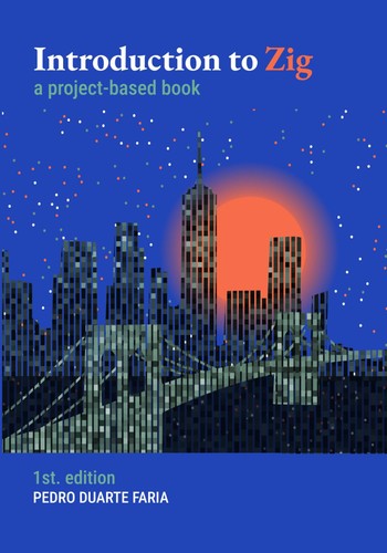 Introduction To Zig A Projectbased Book Pedro Duarte Faria