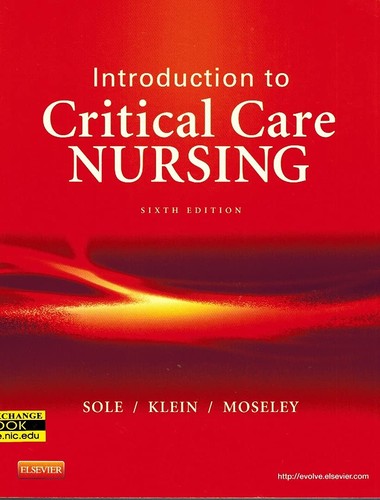 Introduction To Critical Care Nursing Sole Introduction To Critical Care Nursing 6th Edition Mary Lou Sole Phd Rn Ccns Cnl Faan Fccm