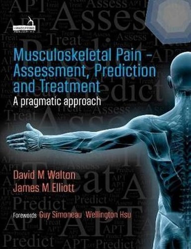Muskuloskeletal Pain Assessment Prediction And Treatment A Pragmatic Approach 1st Edition David Walton