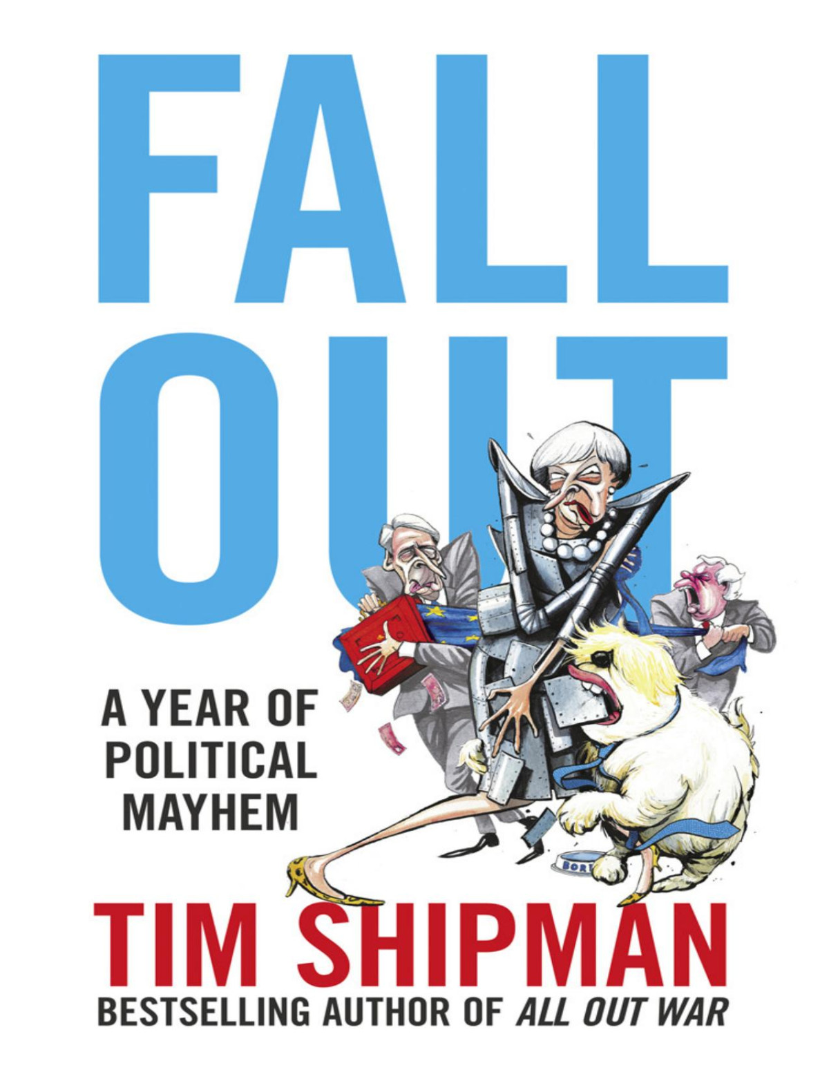 Fall Out A Year Of Political Mayhem Tim Shipman