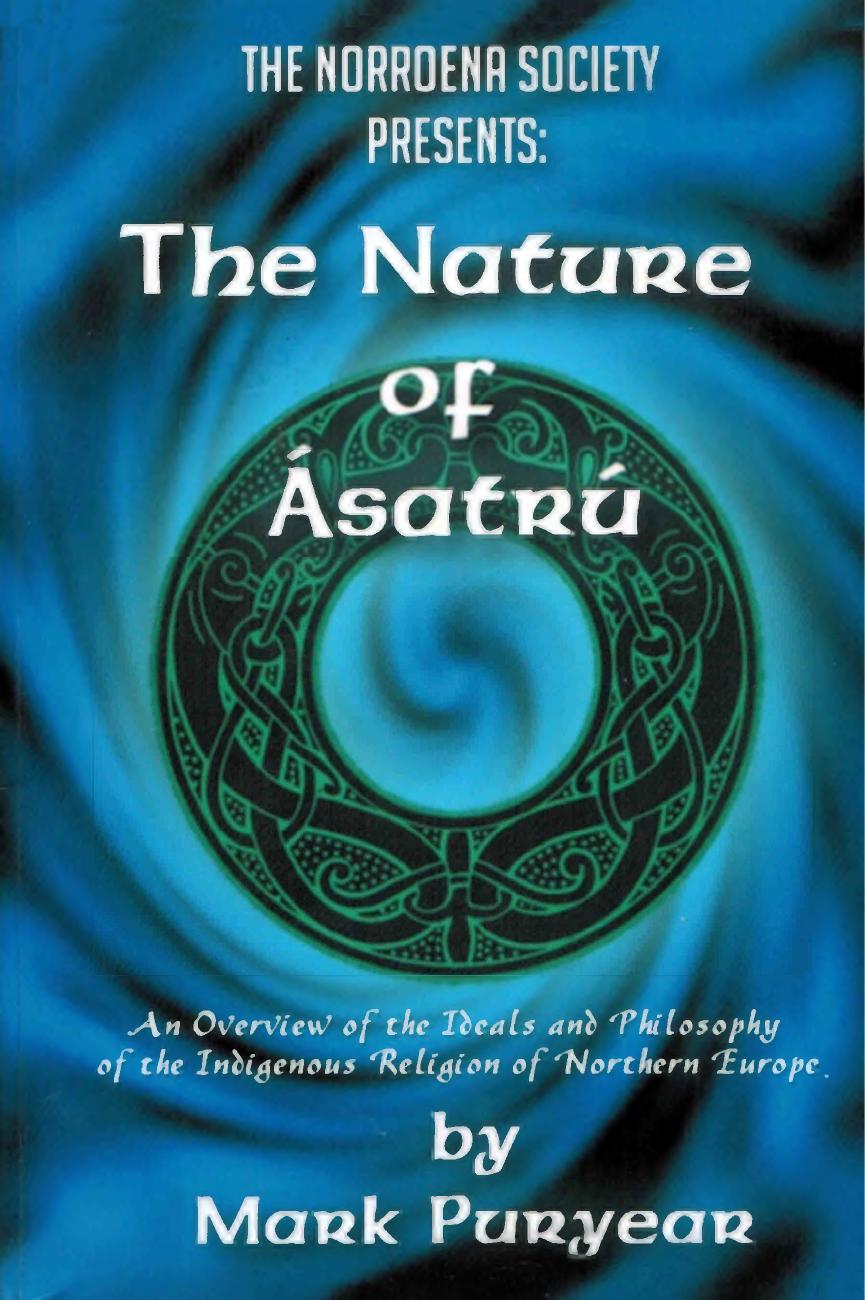 The Nature Of Asatru An Overview Of The Ideals And Philosophy Of The Indigenous Religion Of Northern Europe Mark Puryear