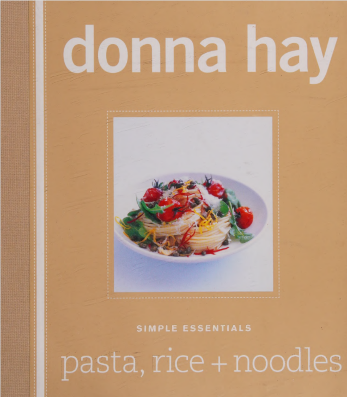 Simple Essentials Pasta Rice Noodles 06th Edition Donna Hay