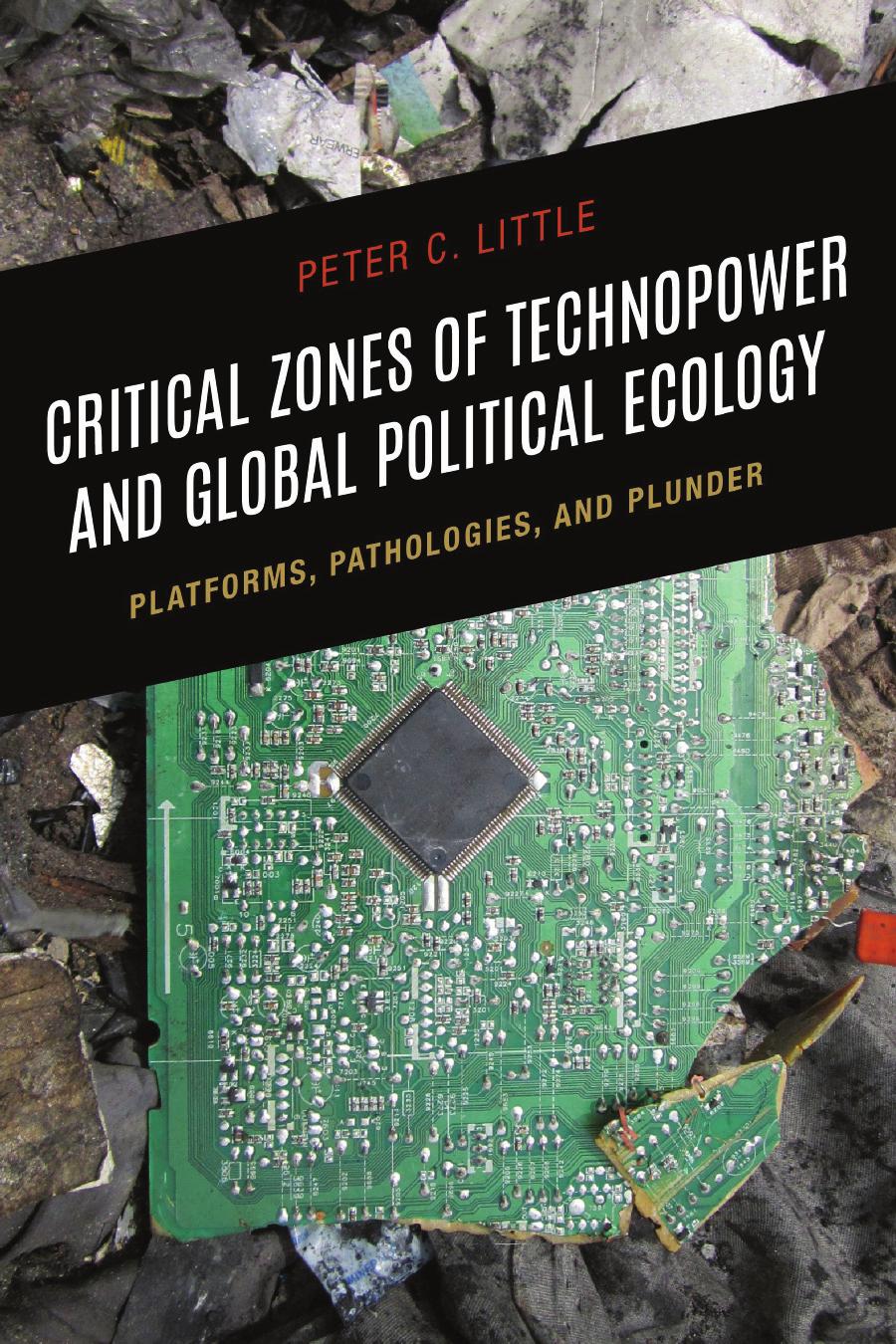 Critical Zones Of Technopower And Global Political Ecology Peter C Little
