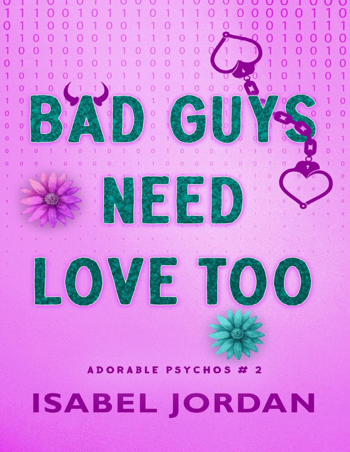Bad Guys Need Love Too Adorable Psychos Book 2 Isabel Jordan