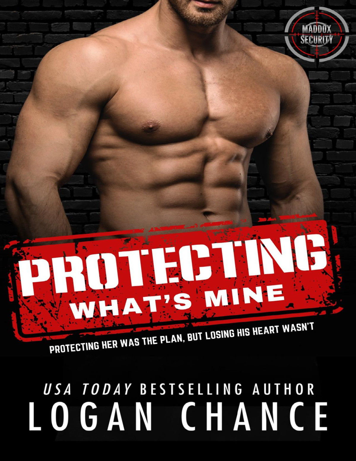 Protecting Whats Mine A Forced Proximity Bodyguard Romance Men Of Maddox Security 1 1st Edition Logan Chance