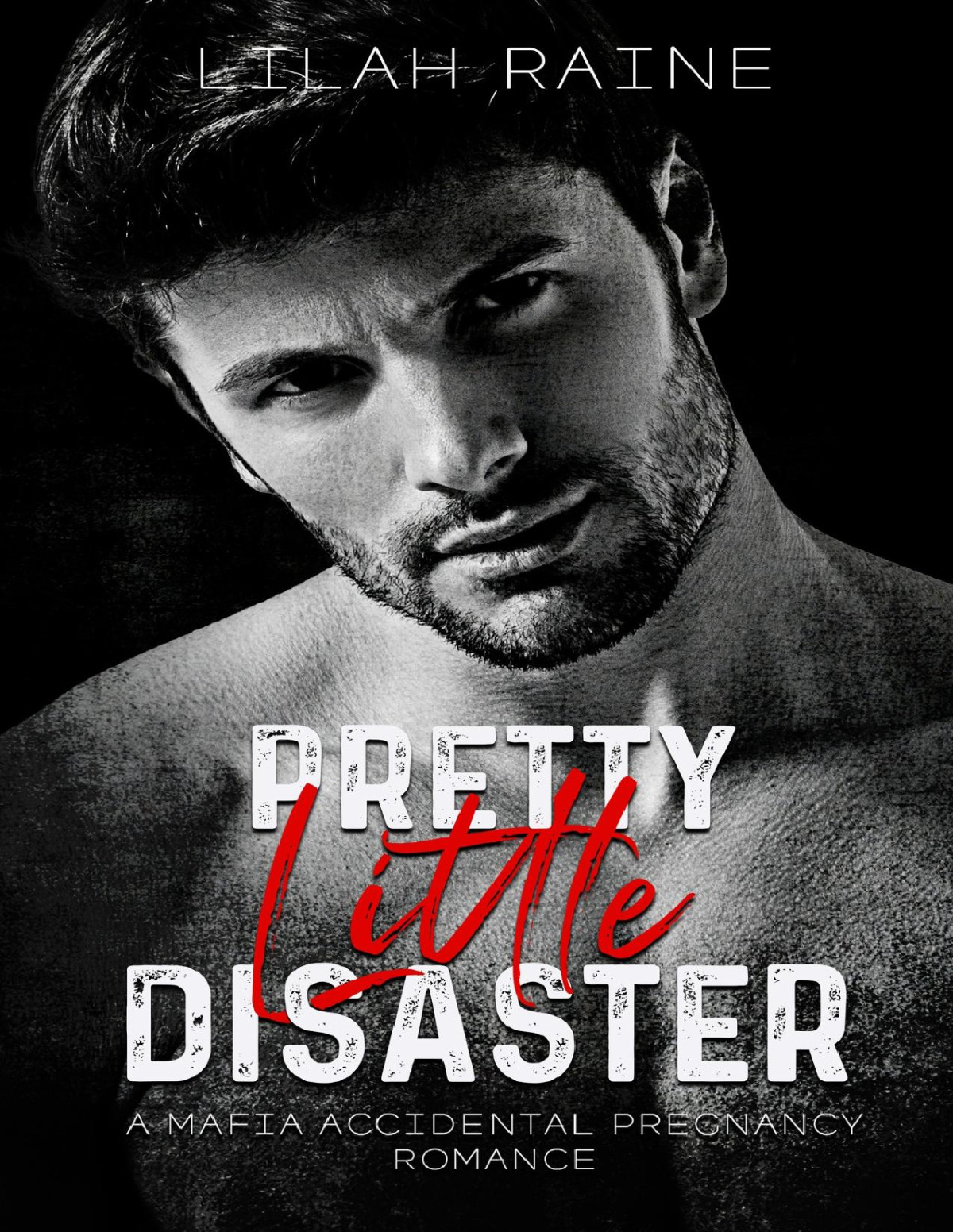 Pretty Little Disaster A Mafia Accidental Pregnancy Romance Lilah Raine
