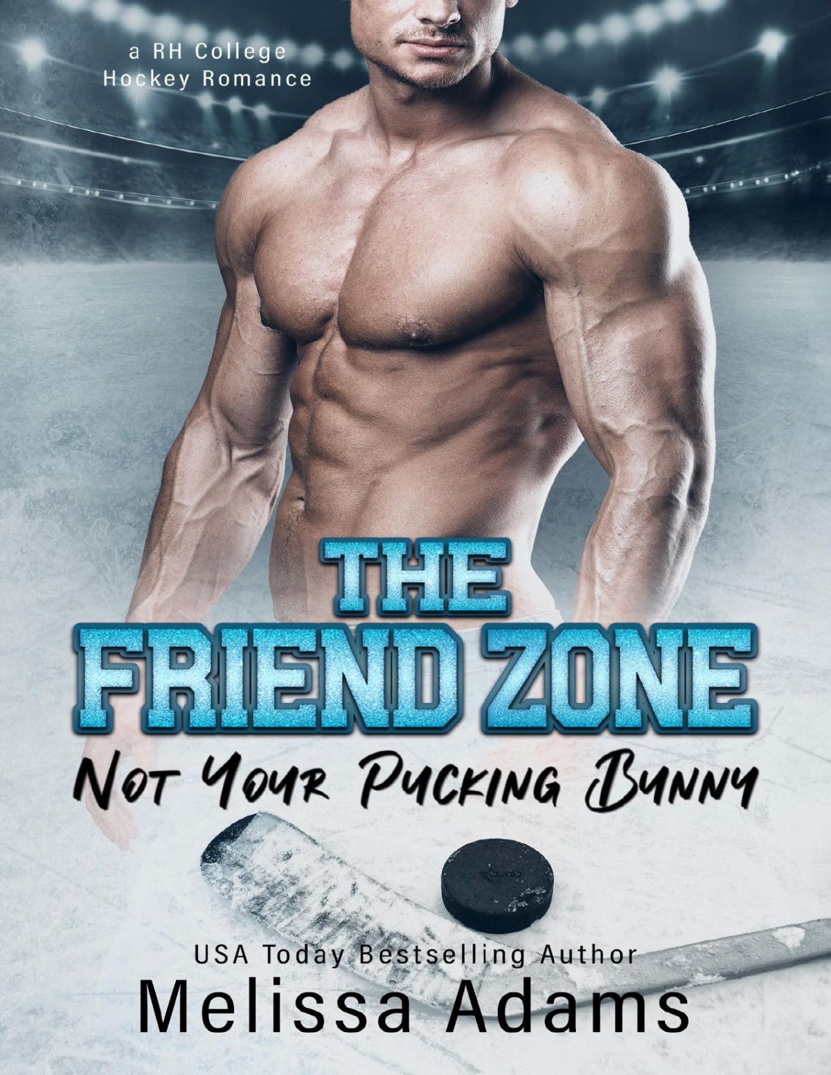 The Friend Zone Not Your Pucking Bunny A Rh College Hockey Romance Melissa Adams