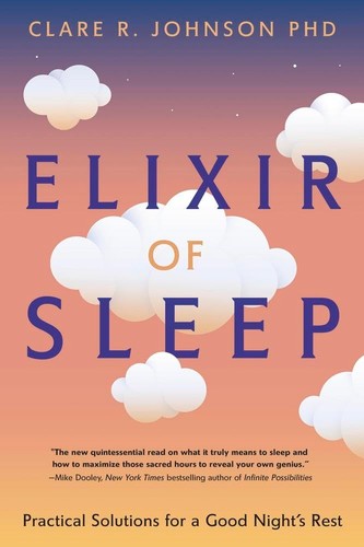 Elixir Of Sleep Clare R Johnson Phd