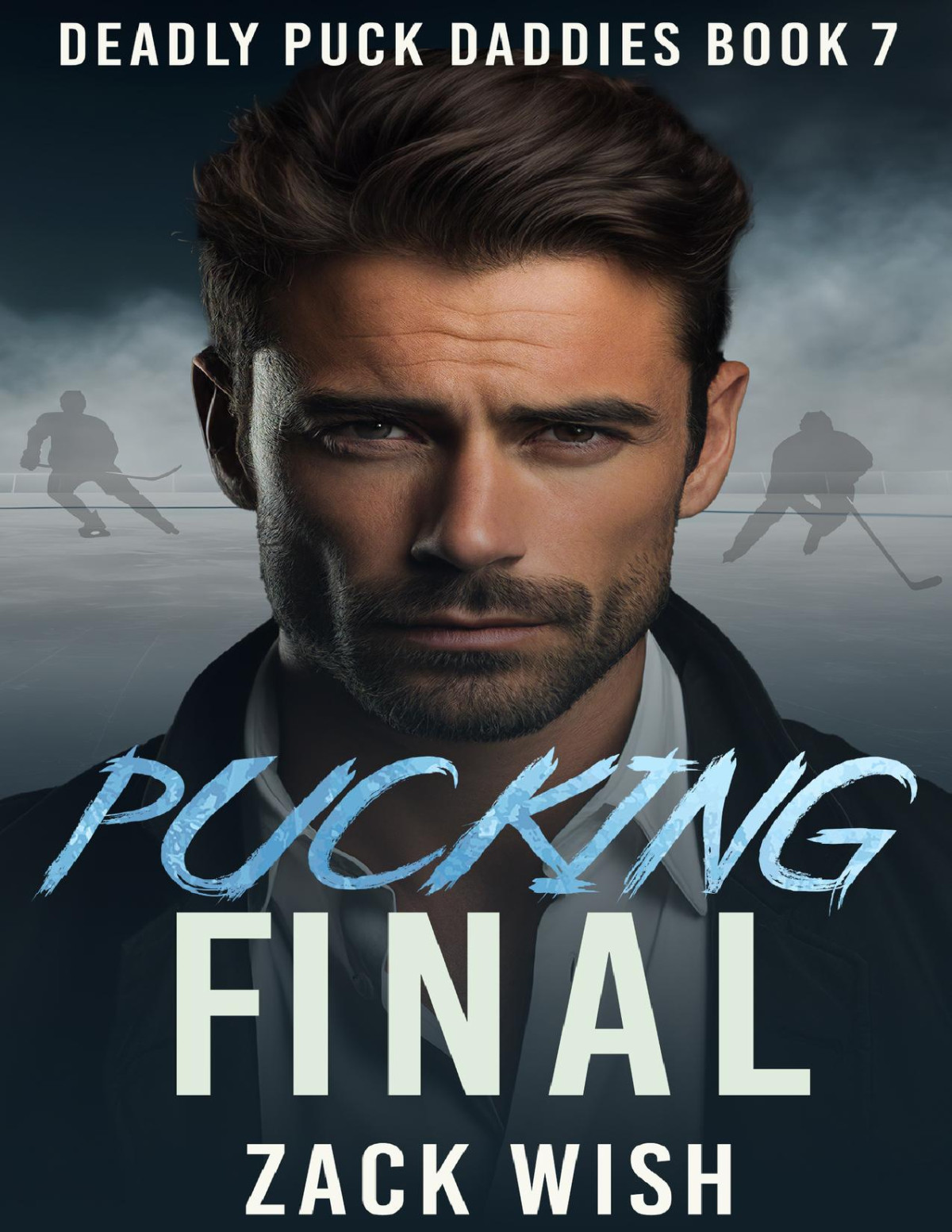 Pucking Final An Mm Age Gap Hockey Mafia Romance Deadly Puck Daddies Book 7 Zack Wish