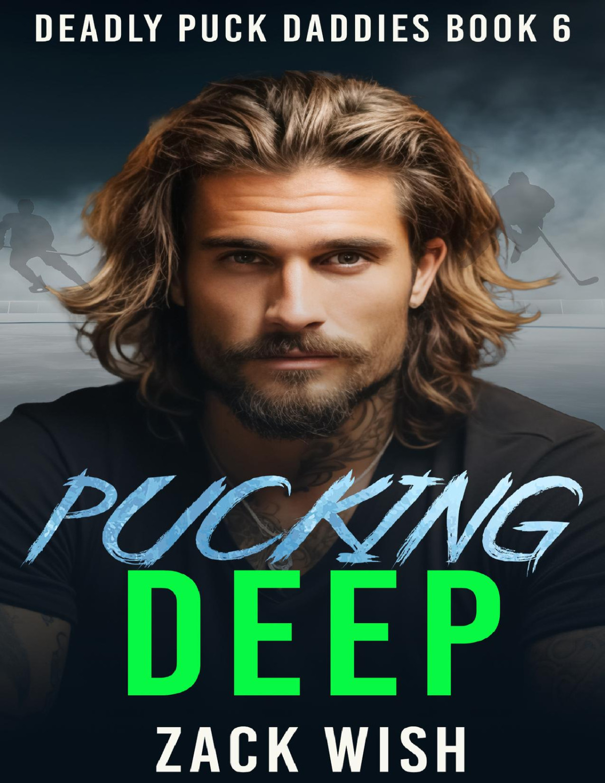 Pucking Deep An Mm Age Gap Hockey Mafia Romance Deadly Puck Daddies Book 6 Zack Wish